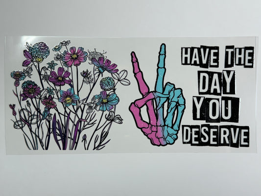 Have the Day You Deserve