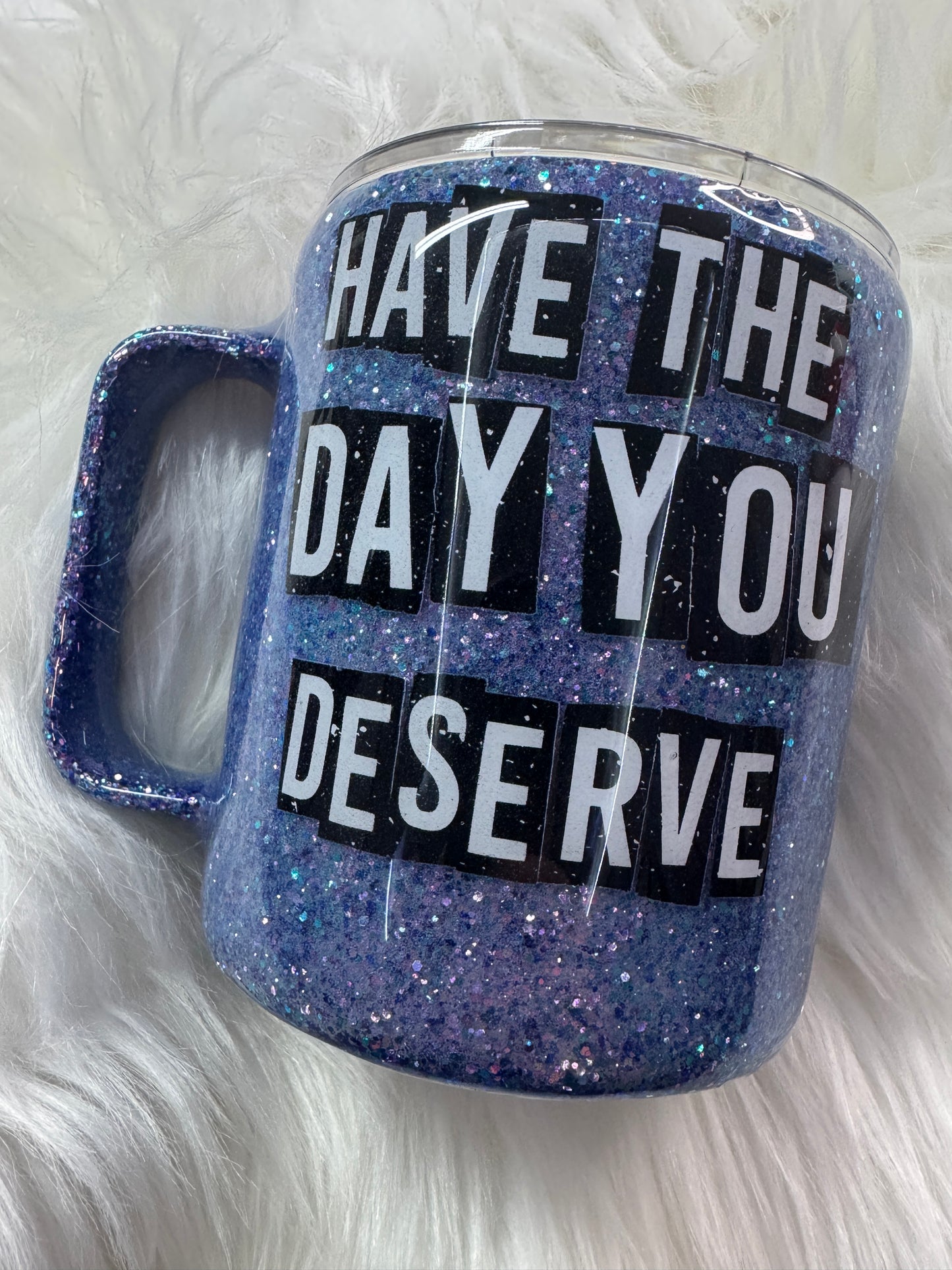 Have the Day You Deserve