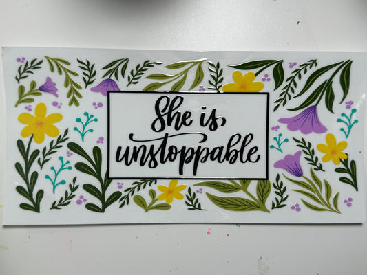 She is Unstoppable UV DTF 16 oz Wrap (clear backing, not white)